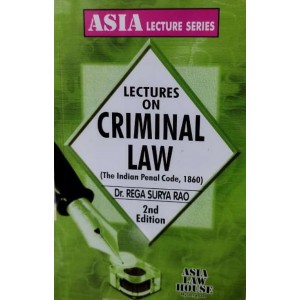 Dr. Rega Surya Rao's Lectures on Criminal Law (The Indian Penal Code,1860) for BA.LL.B & LL.B Students | Asia Law House